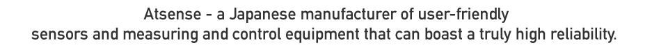 Atsense - a Japanese manufacturer of sensors, measuring and control equipment that boast high reliability and user-friendliness.