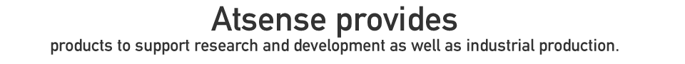 Atsense provides products to support research and development as well as industrial production.
